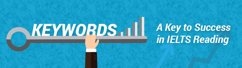 KEYWORDS A Key to Success in IELTS Reading